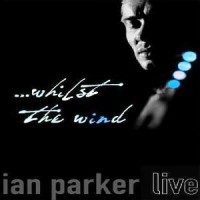 Purchase Ian Parker - ... Whilst The Wind (Live)
