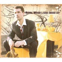 Purchase Royal Wood - A Good Enough Day