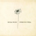 Buy Royal Wood - I Wish You Well Mp3 Download