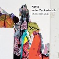 Buy Kante - In Der Zuckerfabrik: Theatermusik Mp3 Download