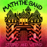 Purchase Math The Band - Stupid And Weird