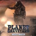 Buy Planet Graveyard - Mighty Master Mp3 Download