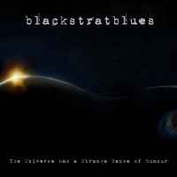 Purchase Blackstratblues - The Universe Has A Strange Sense Of Humour