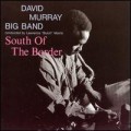 Buy David Murray Big Band - South Of The Border Mp3 Download