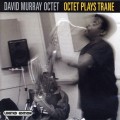 Buy David Murray Octet - Octet Plays Trane Mp3 Download