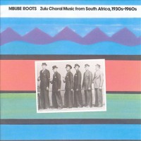 Purchase VA - Mbube Roots: Zulu Choral Music From South Africa, 1930's-1960's