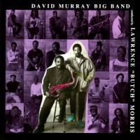 Purchase David Murray Big Band - David Murray Big Band Conducted By Lawrence 'butch' Morris