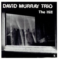 Purchase David Murray Trio - The Hill