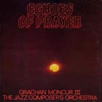 Purchase Grachan Moncur III & The Jazzcomposer's Orchestra - Echoes Of Prayer (Vinyl)