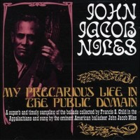 Purchase John Jacob Niles - My Precarious Life In The Public Domain