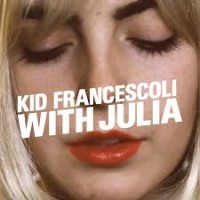 Purchase Kid Francescoli - With Julia (Deluxe Edition)