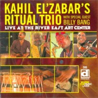 Purchase Kahil El'Zabar's Ritual Trio - Live At The River East Art Center (Feat. Billy Bang)