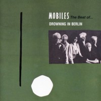 Purchase Mobiles - Drowning In Berlin - The Best Of Mobiles