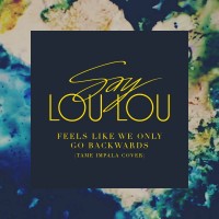 Purchase Say Lou Lou - Feels Like We Only Go Backwards (Cover) (CDS)