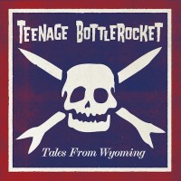 Purchase Teenage Bottlerocket - Tales From Wyoming