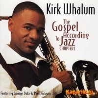 Purchase Kirk Whalum - The Gospel According To Jazz Chapter 1