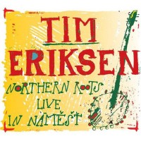 Purchase Tim Eriksen - Northern Roots Live In Namest