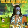 Buy Wuauquikuna - Wuauquikuna IV. Now We Are Free Mp3 Download