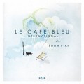 Buy Le Cafe Bleu International - Plays Edith Piaf Mp3 Download