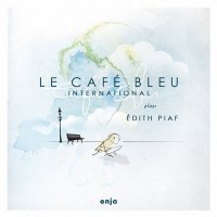 Purchase Le Cafe Bleu International - Plays Edith Piaf