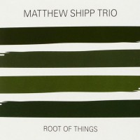 Purchase Matthew Shipp Trio - Root Of Things