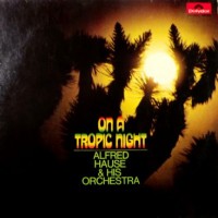 Purchase Alfred Hause - On A Tropic Night (En Una Noche Tropical) (Vinyl)