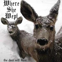 Purchase Where She Wept - The Deer Will Hunt (EP)