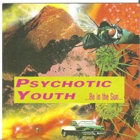 Purchase Psychotic Youth - Be In The Sun