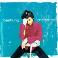 Purchase Alain Bashung - Chatterton (With Marc Ribot & Michael Brook)