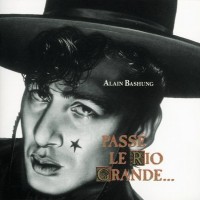 Purchase Alain Bashung - Passé Le Rio Grande...