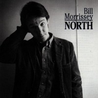 Purchase Bill Morrissey - North (Reissued 1995)