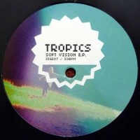 Purchase Tropics - Soft Vision (EP)