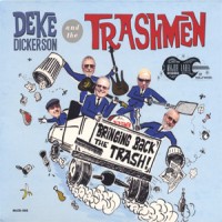 Purchase Deke Dickerson And The Trashmen - Bringing Back The Trash!