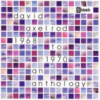 Purchase David Axelrod - 1968 To 1970 An Axelrod Anthology