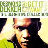 Purchase Desmond Dekker - You Can Get It If You Really Want. The Definitive Collection CD1