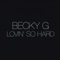 Buy Becky G - Lovin' So Hard (CDS) Mp3 Download