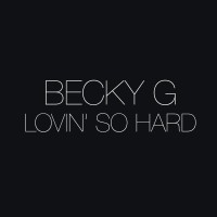 Purchase Becky G - Lovin' So Hard (CDS)