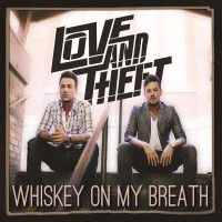 Purchase Love and Theft - Whiskey On My Breath
