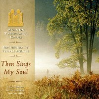 Purchase Mormon Tabernacle Choir - Then Sings My Soul