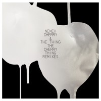 Purchase Neneh Cherry - The Cherry Thing Remixes (With The Thing)