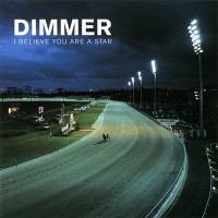 Purchase Dimmer - I Believe You Are A Star