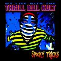 Purchase My Life with the Thrill Kill Kult - Spooky Tricks