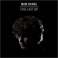 Purchase Bob Doug - One Last Sip