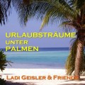 Buy Ladi Geisler - Urlaubsträume Unter Palmen Mp3 Download