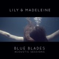 Buy Lily & Madeleine - Blue Blades Acoustic Sessions (EP) Mp3 Download
