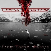 Purchase Loch Vostok - From These Waters