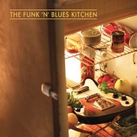 Purchase The Funk 'N' Blues Kitchen - The Funk 'N' Blues Kitchen