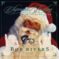 Purchase Bob Rivers - Chipmunks Roasting On An Open Fire