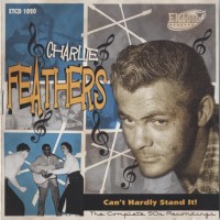Purchase Charlie Feathers - Can't Hardly Stand It! CD1