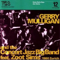 Purchase Gerry Mulligan And The Concert Jazz Big Band - Zurich (Feat. Zoot Sims) (Remastered 2000)